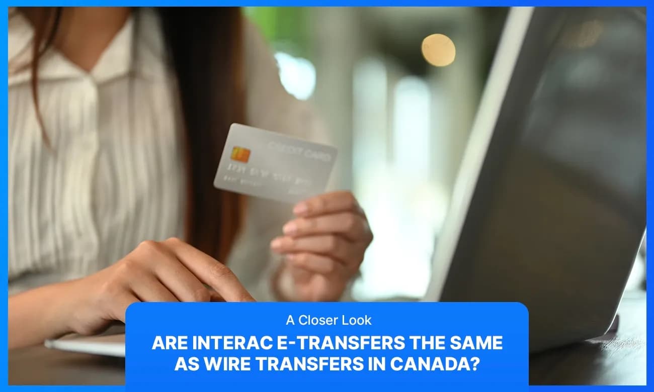 Cover image for article on Are Interac e-Transfers the Same as Wire Transfers in Canada? A Closer Look