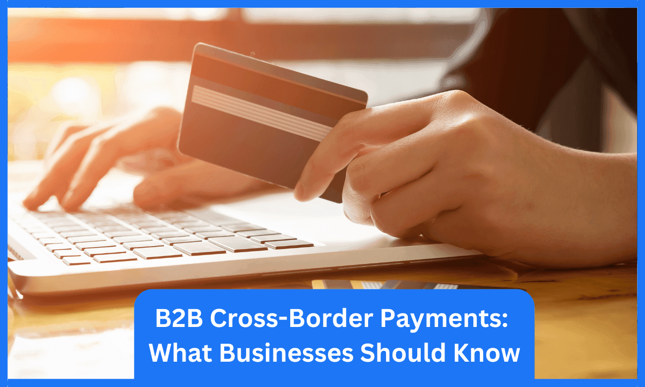 Cover image for article on B2B Cross-Border Payments: What Businesses Should Know