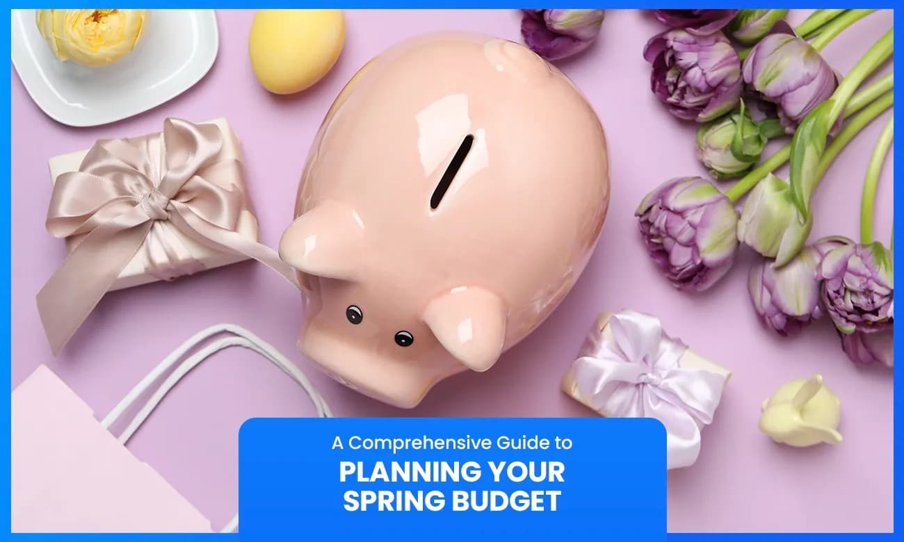Cover image for article on planning a spring budget: your comprehensive guide to financial success this season