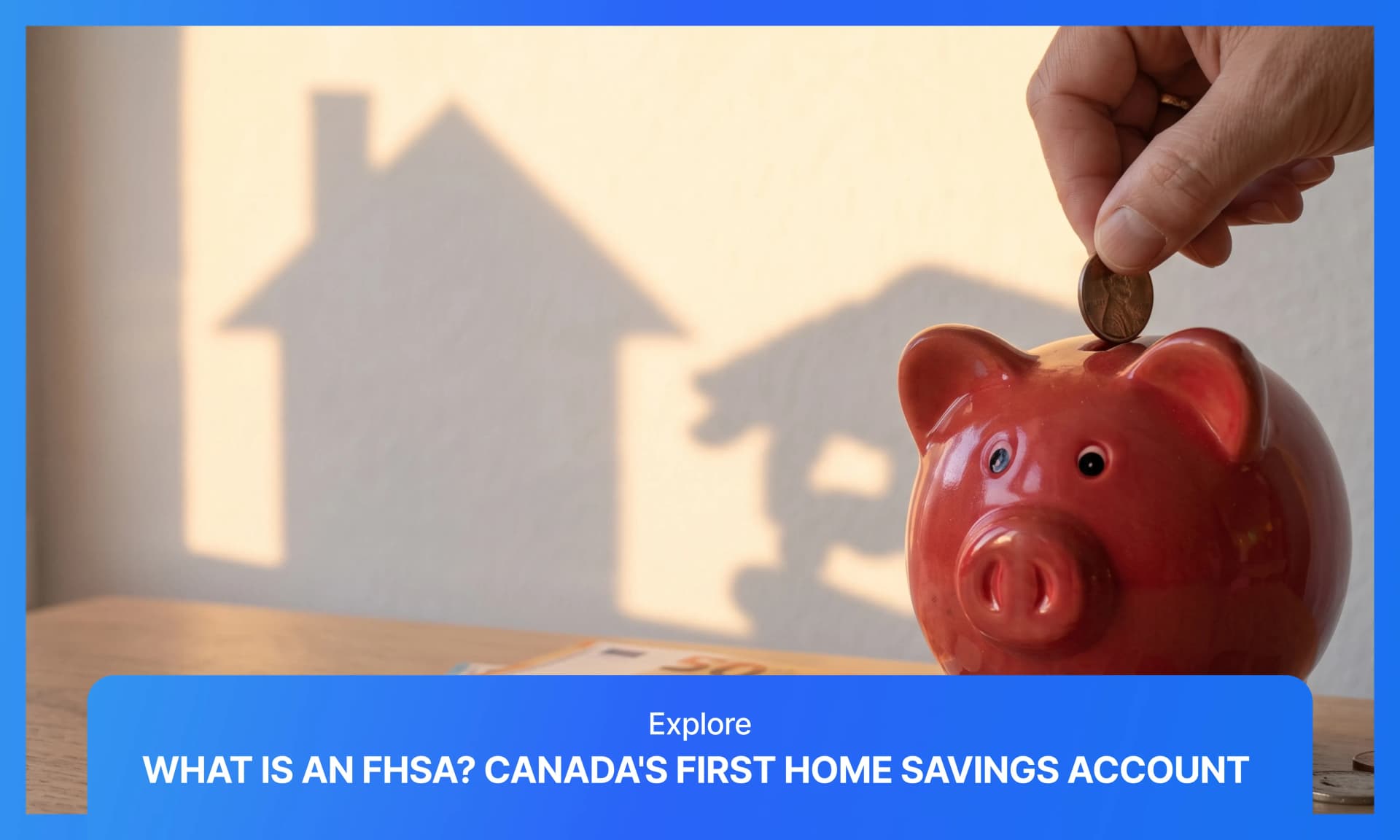 What Is an FHSA? Canada's First Home Savings Account Explained