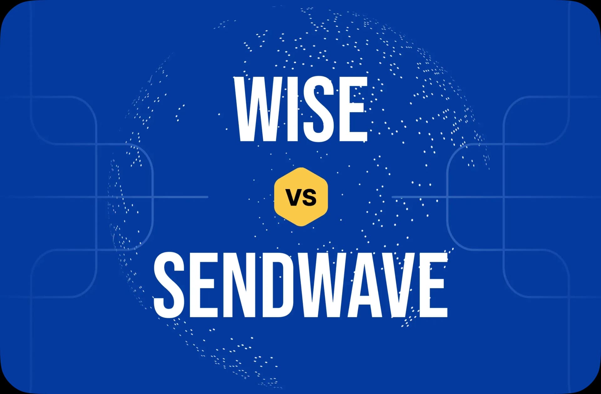 Cover image for article on Wise vs Sendwave