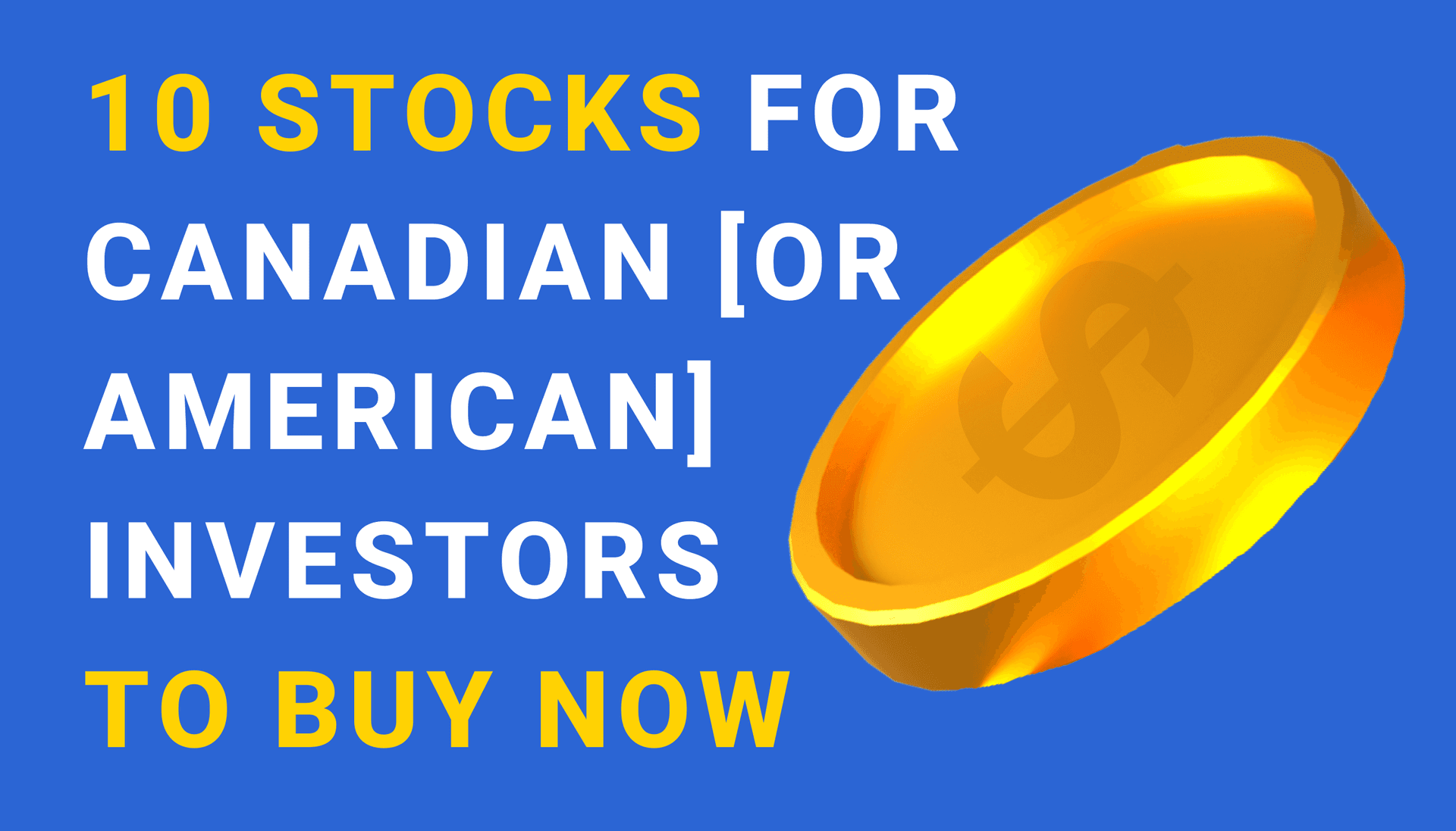 Cover image for article on 10 Stocks for Canadian or American Investors to Buy Now