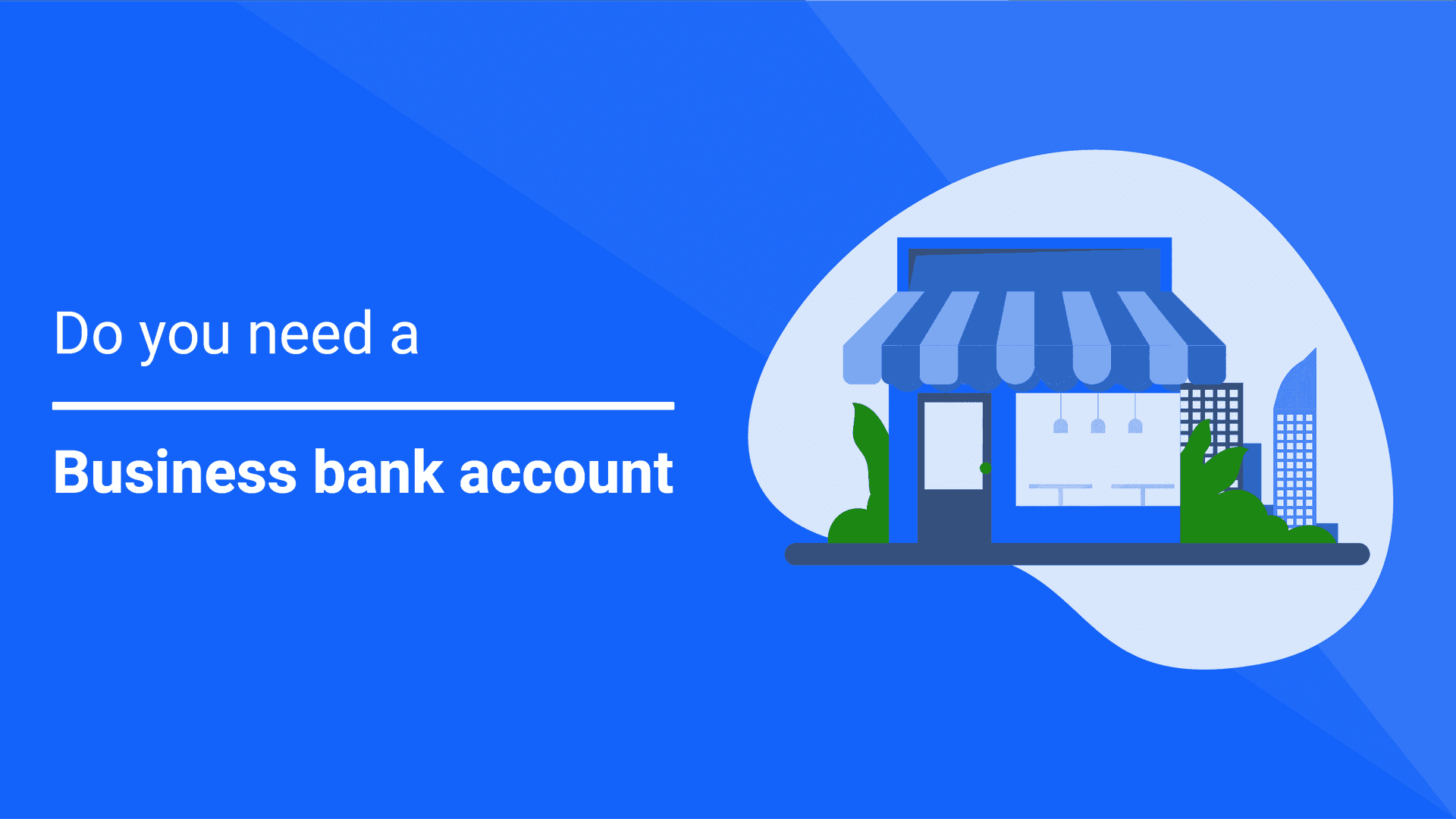 Cover image for article on Do you need a business bank account?