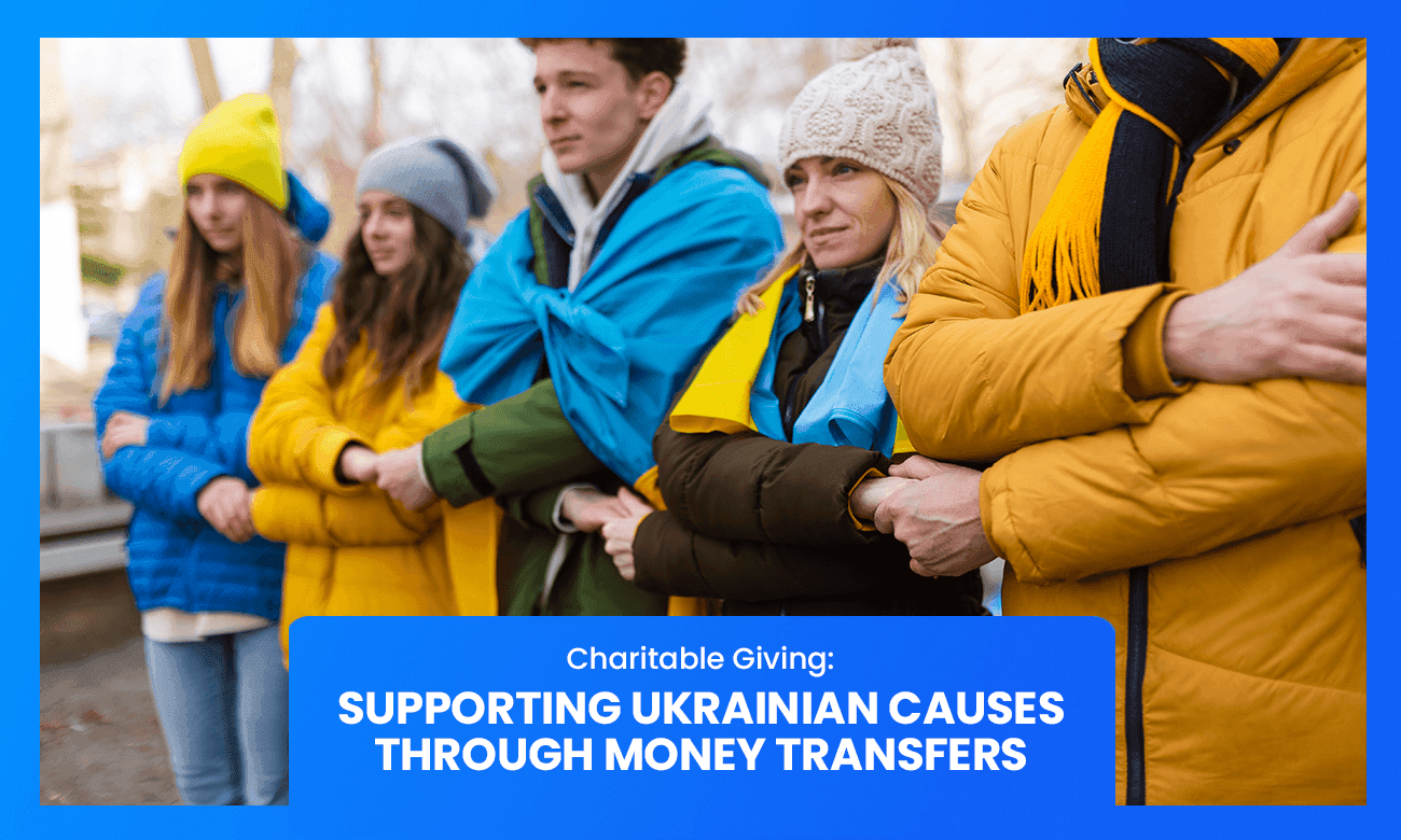 Charitable Giving: Supporting Ukrainian Causes through Money Transfers