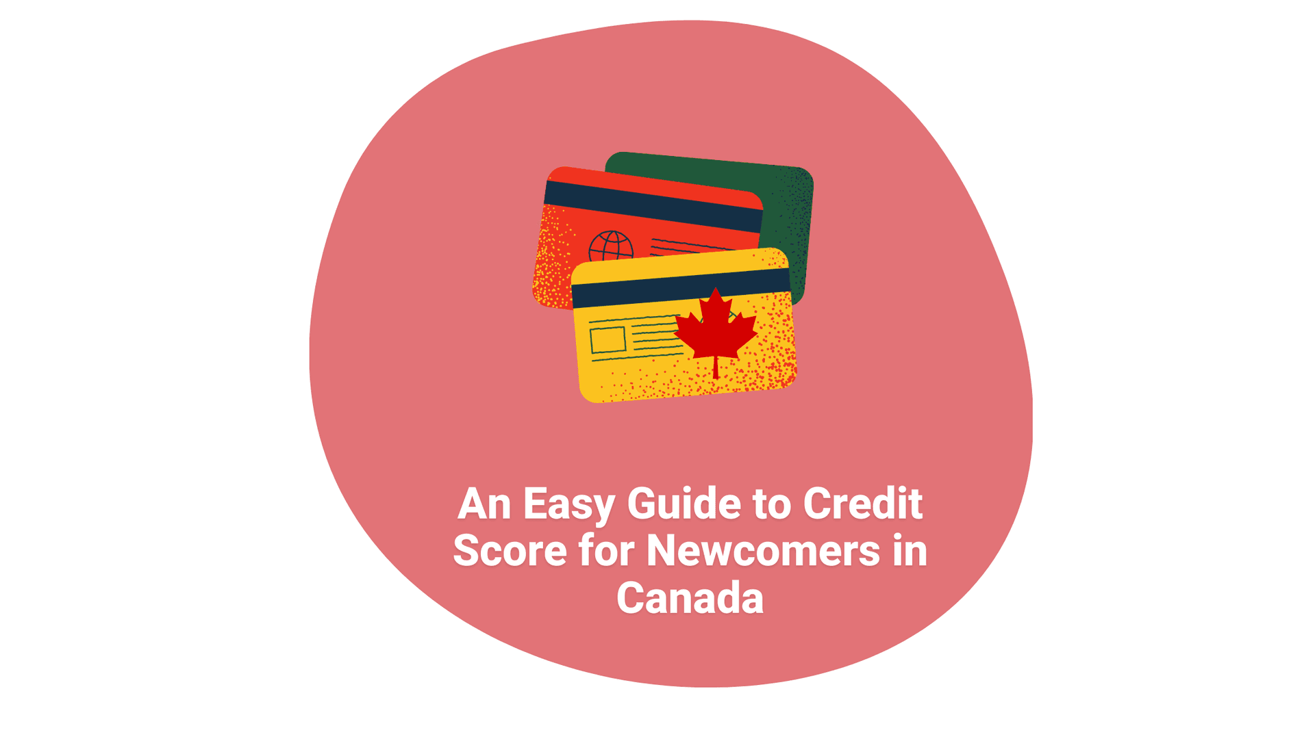 Cover image for article on An Easy Guide to Credit Score for Newcomers in Canada