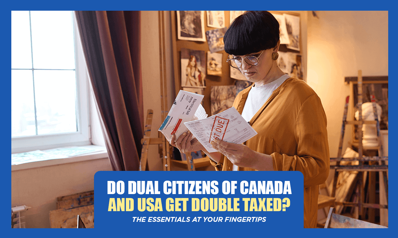 Does Dual Citizens of Canada and USA Pay Double Tax?