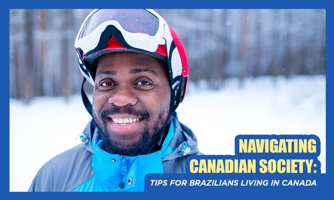 Cover image for article on Navigating Canadian Society: Tips for Brazilians Living in Canada