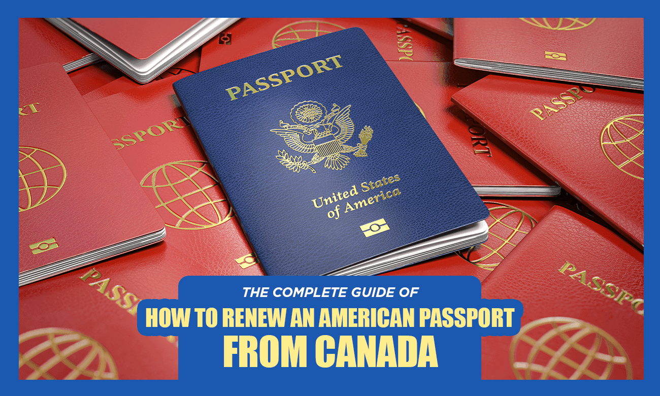 How to Renew an American Passport in Canada
