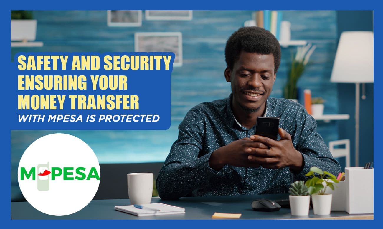 Safety and Security: Ensuring Your Money Transfer with M-Pesa is Protected