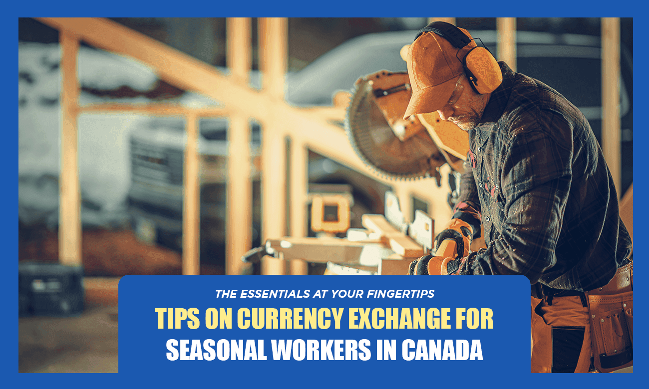 Coverage image of Tips on Currency Exchange for Seasonal Workers in Canada