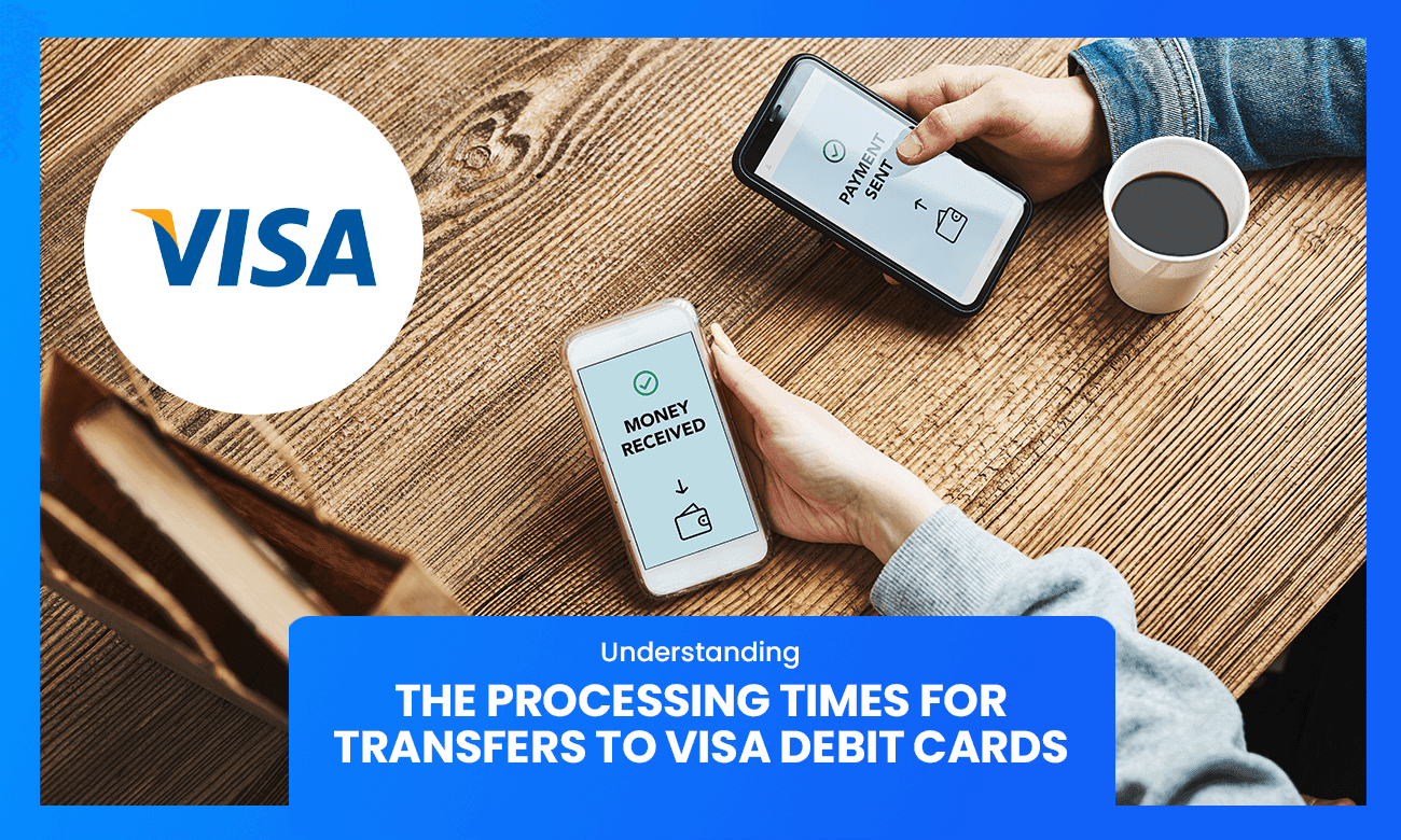 Coverage image of Understanding Processing Times for Transfers to Visa Debit Card